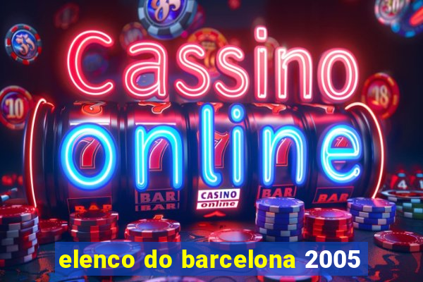 elenco do barcelona 2005